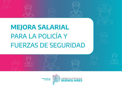 Mejora salarial del 9% para la Policía y Fuerzas de Seguridad de la Provincia de Buenos Aires